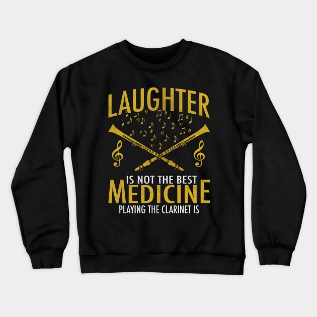 Laughter Isn't Best Medicine Clarinet Is Crewneck Sweatshirt by funkyteesfunny